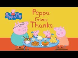 Peppa Gives Thanks - Read Aloud Story