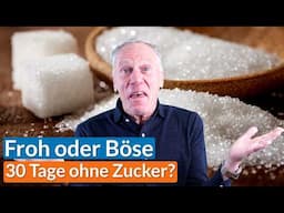 30 Tage ZUCKERFREI leben?! | Froh oder Böse