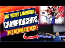 The World Badminton Championships: The Ultimate Test