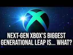 What Is Next-Gen Xbox's 'Biggest Generational Leap' - And Will It Cost A Fortune?