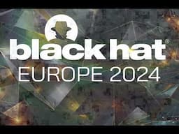 Black Hat Europe 2024 at the ExCel, London December 9-12 Sizzle Reel