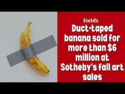 Duct-taped banana sold for more than $6 million at Sotheby's fall art sales