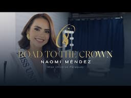 ROAD TO THE CROWN WITH MISS UNIVERSE PARAGUAY 2024, NAOMI MENDEZ | Miss Universe