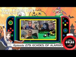 The Famicast 279 - ECHOES OF ALARMO