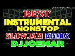 BEST INSTRUMENTAL NONSTOP 2022 DJJOEMAR SLOWJAM REMIX