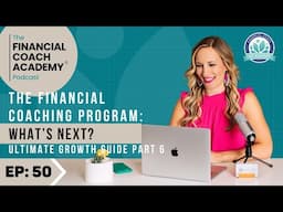 The Financial Coaching Program: What’s Next? [Ultimate Growth Guide Part 6]