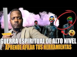 GUERRA ESPIRITUAL DE ALTO NIVEL APRENDIENDO AFILAR TUS HERRAMIENTAS