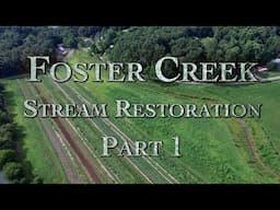 Foster Creek Stream Restoration Part 1