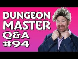 Live Dungeon Master Q&A #94