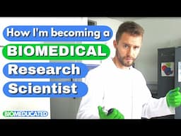 How I'm becoming a Biomedical Research Scientist | Biomeducated