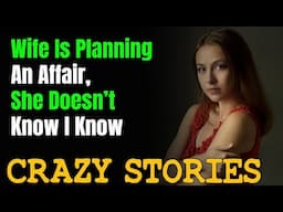 Wife Is Planning An Affair, She Doesn’t Know I Know |  REDDIT CHEATING STORIES