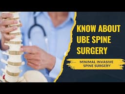 Know About UBE Spine Surgery | Minimal Invasive | Dr. Ajay Kothari | Spine Surgeon at Sancheti