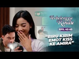 Lengah Dikit Mas Biru Kirim Emot Kiss Ke Amira | TERBELENGGU RINDU | EPS. 42-43 (1/2)