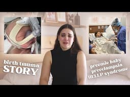 Birth Trauma Story | Preeclampsia & HELLP Syndrome | Preemie Baby | NICU & ICU