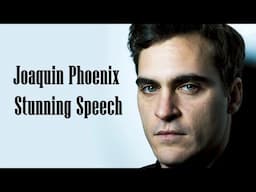 Joaquin Phoenix - Stunning Speech