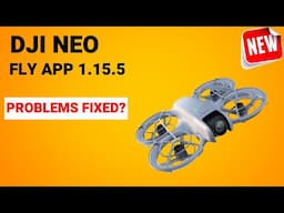 DJI NEO dji fly update 1.15.5 - Problems fixed?