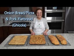 Italian Grandma Makes Onion Bread/Pizza & Pork Flatbread (Chicola)