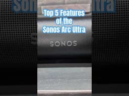 Sonos Arc Ultra: Top 5 Features!