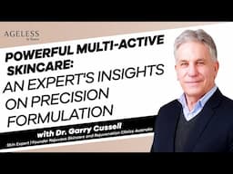 Powerful Multi-Active Skincare: An Expert's Insights on Precision Formulation with Dr. Garry Cussell