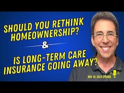 Full Show: Should You Rethink Homeownership? and Is Long-Term Care Insurance Going Away?