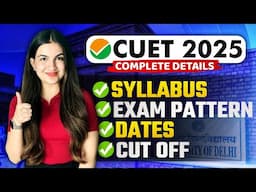 CUET 2025: Complete details | Exam Date, Syllabus, Pattern, Cut Off, Universities #cuetpreparation