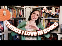 Things I Love in Books | Part 3