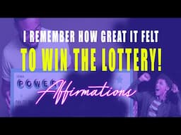 I Remember How Great it Felt to Win the Lottery AFFIRMATIONS