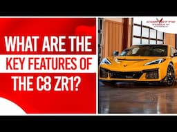 What Are The Key Features Of The C8 ZR1? | Corvette C8 ZR1 | CORVETTE TODAY #236