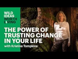 The Power of Trusting Change in Your Life with Kristine Tompkins #conservation #climate #patagonia