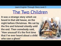 Learn English Through Story Level 3 | Graded Reader Level 3 | English Story | The Two Children