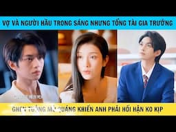 Tổng Tài Gia Trưởng hiểu lầm vợ mình lếu lều với người hầu và cái kết khiến anh hối hận