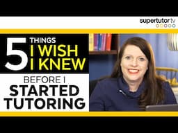 5 Things I Wish I Knew Before I Started Tutoring: Tips for Successful Test Prep Tutoring