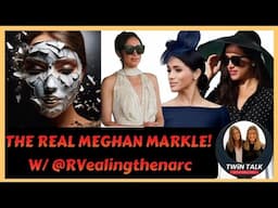 TWiN TALK: Deconstructing Meghan Markle W/ special guest @RVealingthenarc