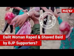 FACT CHECK: Does a Viral Video Show Dalit Woman Assaulted, Raped & Shaved Bald by BJP Supporters?