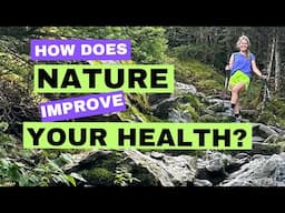 How Does Nature Improve Your Health? Here's What Science Says