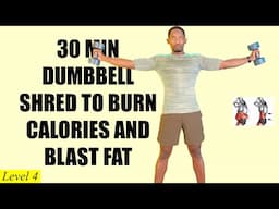 30 Minute Full Body Dumbbell Shred Workout to Burn Calories and Blast Fat