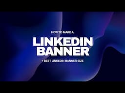 How to Make a LinkedIn Banner + Best LinkedIn Banner Size