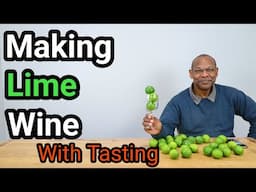 Making Lime Wine with Tasting