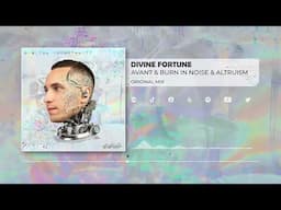 Burn In Noise & Altruism & Avan7 -  Divine Fortune