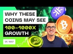 Why These Coins Will Likely Grow 100-1000x This Cycle