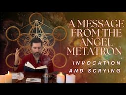 A Message From The Angel Metatron - Invocation and Scrying