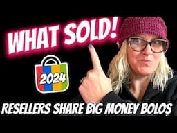 Resellers Share Big Money BOLOs What Sold in 2024