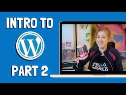 Intro to Wordpress - Part 2 - Building a Website with Wordpress Themes