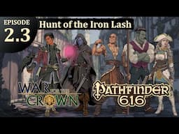 Pathfinder 616: War for the Crown, Episode 2.3 - The Hunt of the Iron Lash