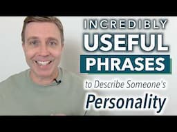 Incredibly Useful Phrases to Describe Personality