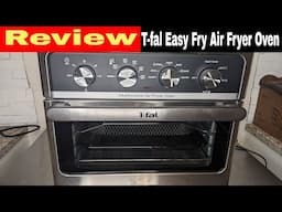 T-fal 21-Quart Easy Fry Air Fryer Multifunctional Oven Review