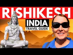 GUIDE TO RISHIKESH, INDIA: What to See & Do in Rishikesh 2024