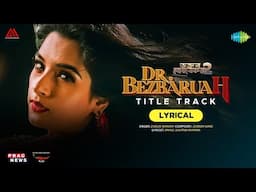 Title Track Lyrical - Dr Bezbaruah 2 | Zublee Baruah | Siddharth Nipon Goswami | Kingkini Goswami