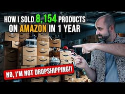 How I Sold 8,154 Products In 1 Year on Amazon Without Touching A Single Product