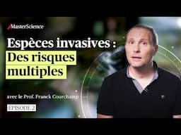 Ep2 : En quoi les invasions biologiques sont-elles une triple menace? | MasterScience